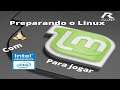 Preparando Linux mint com intel graphics hd para jogar.