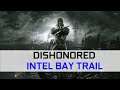 Testing Dishonored on Intel Bay Trail