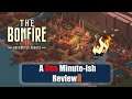 The Bonfire 2 - A One Minute-ish Review!! Bonfire or Binfire?