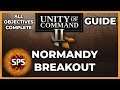 Unity of Command II - NORMANDY BREAKOUT - All Objectives Complete -  Guide Walkthrough