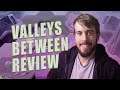 Valleys Between Review 2019 - Gorgeous Chilled Out Puzzle Game
