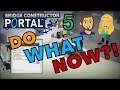 What Are They Asking Us To Do?! - Bridge Constructor Portal - Episode 5
