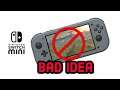 Why A Switch Mini Would be a BIG Mistake