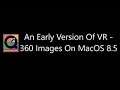 An Early Example Of VR - 360 Imagery On MacOS 8.5 Back In 1995