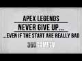 Apex Legends Never give up even if the start / first minutes are really bad for you