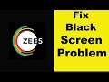 How to Fix ZEE5 App Black Screen Error Problem in Android & Ios | 100% Solution
