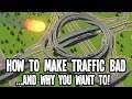 How to Make Your Traffic BAD and Why you Want to do it Now in Cities Skylines!