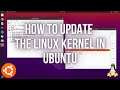 How To Update The Ubuntu Linux Kernel