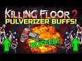 Killing Floor 2 | THE NEW AND IMPROVED PULVERIZER! - Worth Over The Hemoclobber?