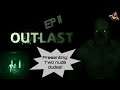 Outlast ep11: Chased by sticks and d*cks
