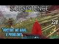 Subsistence S3 #228  We have a Problem Huston!!      Base building| survival games| crafting
