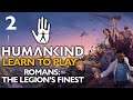 THE RISE OF THE ROMAN EMPIRE! Humankind Let's Play - Learn to Play - Romans: The Legion's Finest #2
