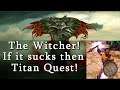 The Witcher Enchanced - If it sucks then Titan Quest!