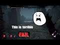 [Dead by daylight] OMG i'm gone terrible