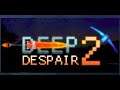Deep Despair 2   : Découverte  - early access 💕 [PC]