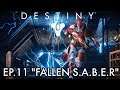 Destiny Strikes Back - Ep.11 "Fallen S.A.B.E.R"