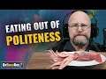 DrBotBud Questions | DrBossKey | Eating out of Politeness