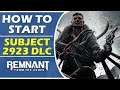 How To Start Subject 2923 DLC | Remnant From The Ashes Walkthrough