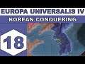 Let's Play Europa Universalis IV - Korean Conquering - Episode 18