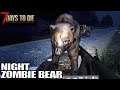 Night Time Zombie Bear Attack! | 7 Days to Die | Alpha 18 Gameplay | E47