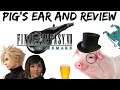 Pig’s Ear and Review: Final Fantasy VII: Remake & Episode Intermission