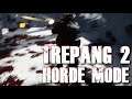 TREPANG2 - New Horde Mode - Gonna Hunt You Down