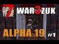 War3Zuk new season starts here! - Alpha 19 - 7 days to die - S03 Ep01