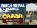 Watch Me Fail | Crash Bandicoot | 37 | "Collect-a-thon: Road to Nowhere"