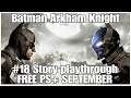#18 Batman Arkham Knight Story playthrough, PS4PRO, free with PS+ September, gameplay, playthrough