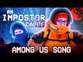 AN IMPOSTOR CALLS | Among Us Song feat. Dan Bull!