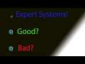 Are Expert Systems Good or Bad??