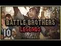 Battle Brothers Legends Mod Gameplay Pt.10 - Too Good to Be True?