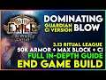 Dominating Blow CI Guardian End Game Build Guide - 3.13 Ritual League - 50k Armor, 8k ES & 18m DPS