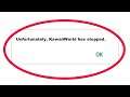 Fix Unfortunately KawaiiWorld Has Stopped Error in Android & Ios Mobile Phone