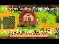 Getting the Rusty Key - Stardew Valley Singleplayer [Ep 80]