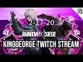 KingGeorge Rainbow Six Twitch Stream 2-17-20