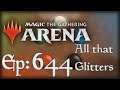 Let's Play Magic the Gathering: Arena - 644 - All that Glitters