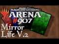Let's Play Magic the Gathering: Arena - 907 - Mirror Life V.2