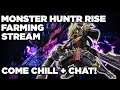 MH Rise Farming + Playing with Subscribers! Come chill + chat! :D LOBBY ID: 3MQEUK