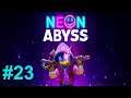 Neon Abyss | #23