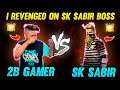SK Sabir Vs 2B Gamer😡||First Match Ever🥺❤️🤬 ||Intense Battle🥵😭 -Garena Freefire