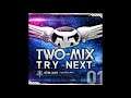 TWO-MIX: T.R.Y II-NEXT- [GOOD QUALITY]