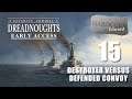 Ultimate Admiral: Dreadnoughts | Early Access | 15 | Destroyer V Defended Convoy