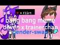 Bang bang meme (deven x Trainerchan) (gender-swap)