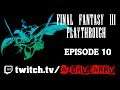 Final Fantasy III Playthrough - Episode #10