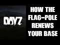 How The New DayZ Flag-Pole Renews Persistence Across Your Base - What You Have To Do! (Raise It!)