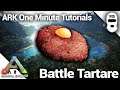 HOW TO MAKE A BATTLE TARTARE! Ark: Survival Evolved [One Minute Tutorials]