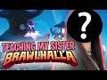 I Taught My Sister How To Play Brawlhalla