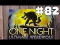 ONE NIGHT ULTIMATE WEREWOLF #82 | October 15th, 2019