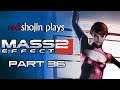 redshojin plays: Mass Effect 2 - Part 36 - Bangin'